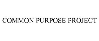 COMMON PURPOSE PROJECT