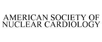 AMERICAN SOCIETY OF NUCLEAR CARDIOLOGY