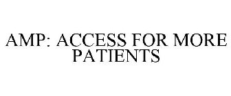 AMP: ACCESS FOR MORE PATIENTS