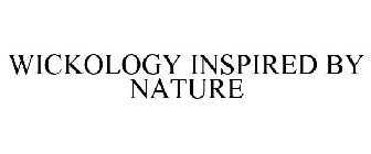 WICKOLOGY INSPIRED BY NATURE