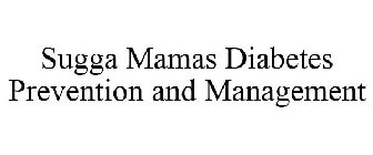 SUGGA MAMAS DIABETES PREVENTION AND MANAGEMENT