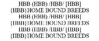 HBB (HBB) /HBB/ [HBB] {HBB}HOME BOUND BREEDS HBB (HBB) /HBB/ [HBB] {HBB}HOME BOUND BREEDS HBB (HBB) /HBB/ [HBB] {HBB}HOME BOUND BREEDS