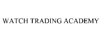 WATCH TRADING ACADEMY