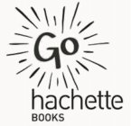 GO HACHETTE BOOKS