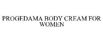 PROGEDAMA BODY CREAM FOR WOMEN