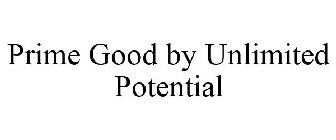 PRIME GOOD BY UNLIMITED POTENTIAL
