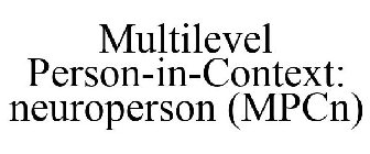 MULTILEVEL PERSON-IN-CONTEXT: NEUROPERSON (MPCN)