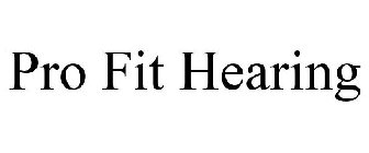 PRO FIT HEARING