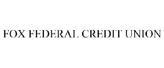 FOX FEDERAL CREDIT UNION