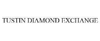 TUSTIN DIAMOND EXCHANGE