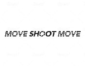 MOVE SHOOT MOVE