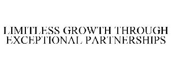 LIMITLESS GROWTH THROUGH EXCEPTIONAL PARTNERSHIPS
