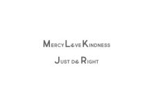 MERCY LOVE KINDNESS JUST DO RIGHT
