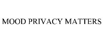 MOOD PRIVACY MATTERS