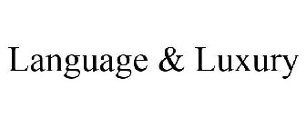 LANGUAGE & LUXURY