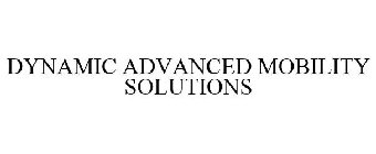 DYNAMIC ADVANCED MOBILITY SOLUTIONS