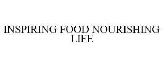INSPIRING FOOD NOURISHING LIFE