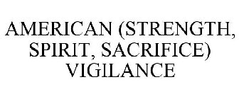AMERICAN (STRENGTH, SPIRIT, SACRIFICE) VIGILANCE