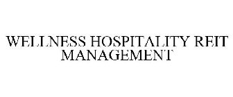 WELLNESS HOSPITALITY REIT MANAGEMENT