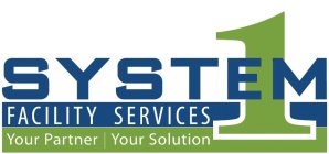 SYSTEM 1 FACILITY SERVICES YOUR PARTNER| YOUR SOLUTION