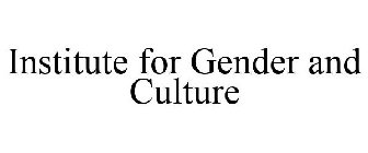 INSTITUTE FOR GENDER AND CULTURE