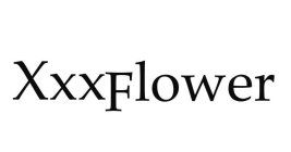 XXXFLOWER