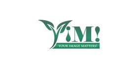 YIM! YOUR IMAGE MATTERS!