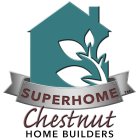 SUPERHOME CHESTNUT HOME BUILDERS