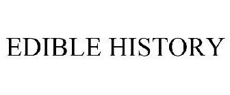 EDIBLE HISTORY