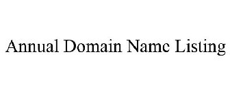 ANNUAL DOMAIN NAME LISTING