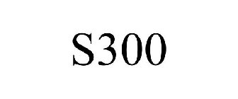 S300