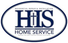 RESIDENTIAL REPAIR & INSTALLATION HIS HOME SERVICE SERVING THE LORD THROUGH SERVING YOUR NEEDS