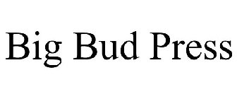 BIG BUD PRESS