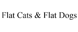 FLAT CATS & FLAT DOGS