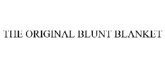 THE ORIGINAL BLUNT BLANKET