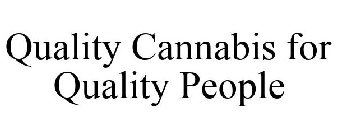 QUALITY CANNABIS FOR QUALITY PEOPLE
