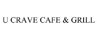 U CRAVE CAFE & GRILL