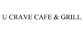 U CRAVE CAFE & GRILL