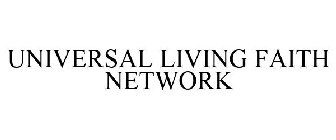 UNIVERSAL LIVING FAITH NETWORK