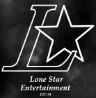 LONE STAR ENTERTAINMENT L EST. 94
