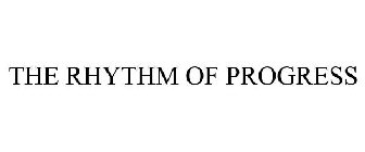 THE RHYTHM OF PROGRESS
