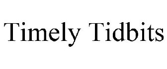 TIMELY TIDBITS