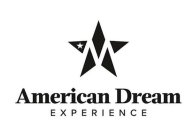 M AMERICAN DREAM EXPERIENCE