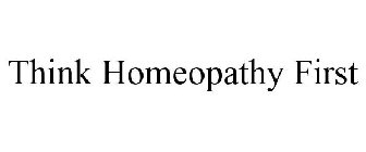 THINK HOMEOPATHY FIRST