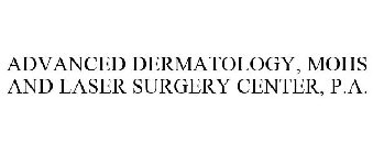 ADVANCED DERMATOLOGY, MOHS AND LASER SURGERY CENTER, P.A.