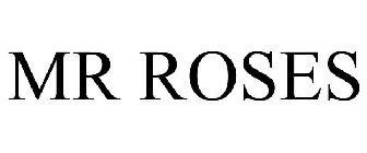 MR ROSES