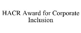 HACR AWARD FOR CORPORATE INCLUSION