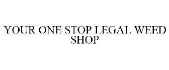YOUR ONE STOP LEGAL WEED SHOP