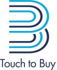 B TOUCH TO BUY