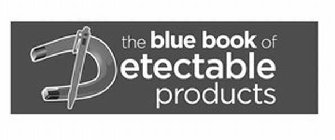 THE BLUE BOOK OF DETECTABLE PRODUCTS